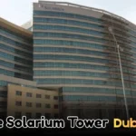 Le Solarium Tower Dubai Guide | Location, Property Prices And More